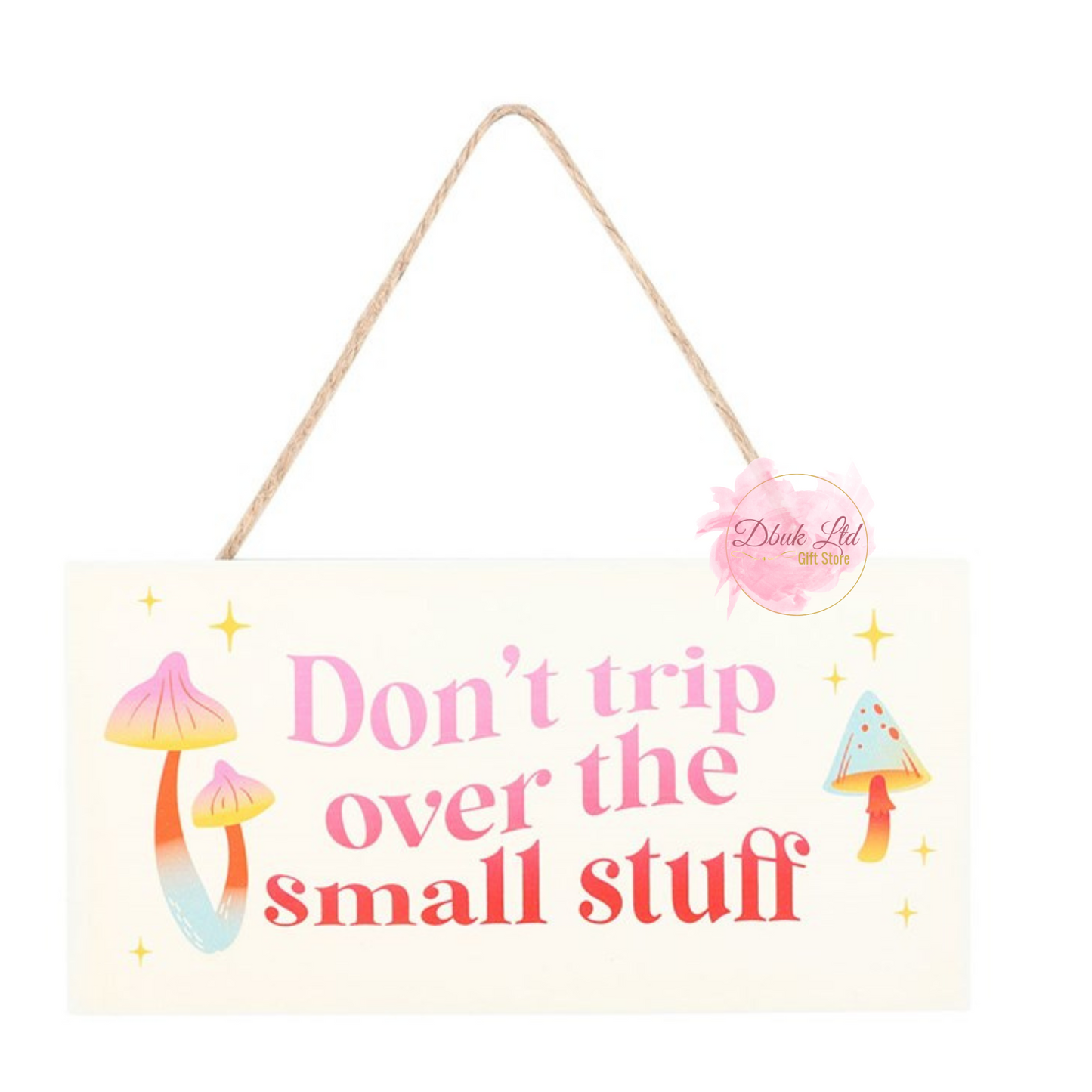 Don't Trip Over The Small Stuff Hanging Sign