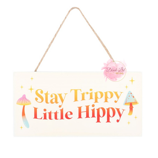 Stay Trippy, Little Hippy Hanging Sign