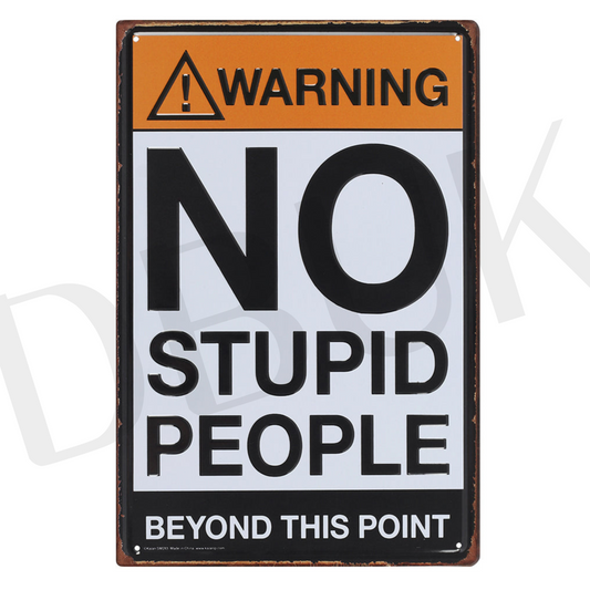 No Stupid People Metal Sign